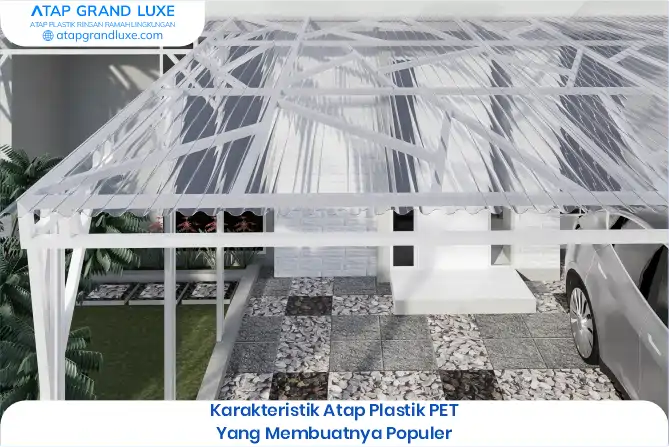 02 Karakteristik Atap Plastik PET yang Membuatnya Populer