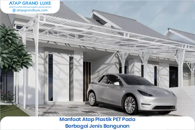 03 Manfaat Atap Plastik PET pada Berbagai Jenis Bangunan