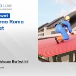 Cara Merawat Atap Warna Roma Agar Awet