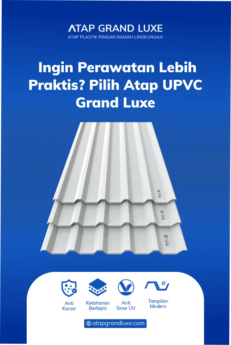 Ingin Perawatan Lebih Praktis Pilih Atap UPVC Grand Luxe