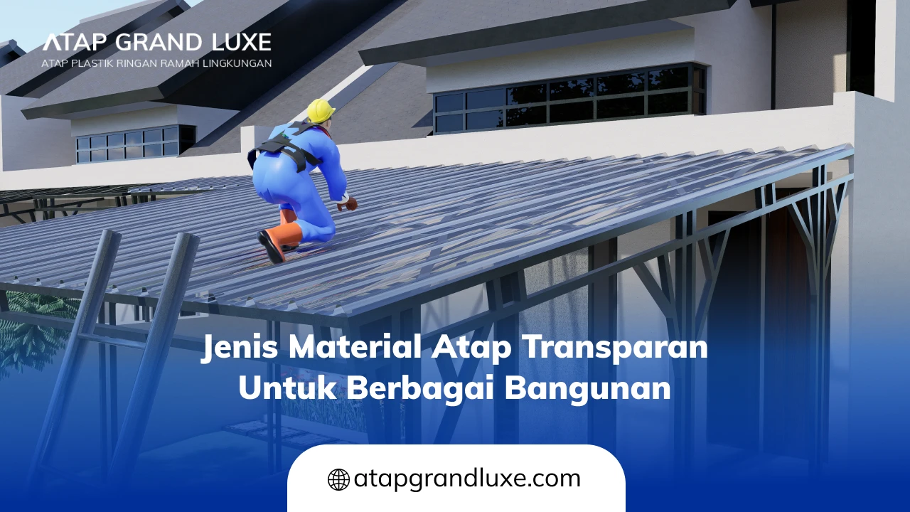 Jenis Material Atap Transparan untuk Berbagai Bangunan