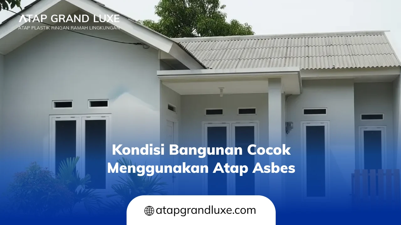 Kondisi Bangunan Cocok Menggunakan Atap Asbes