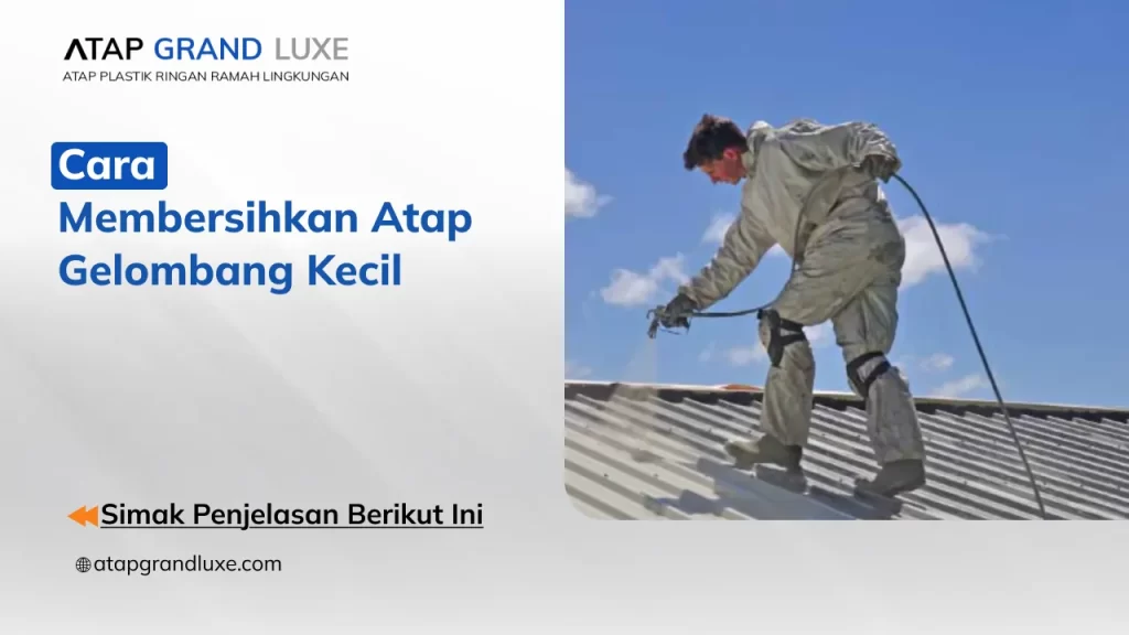 Cara Membersihkan Atap Gelombang Kecil