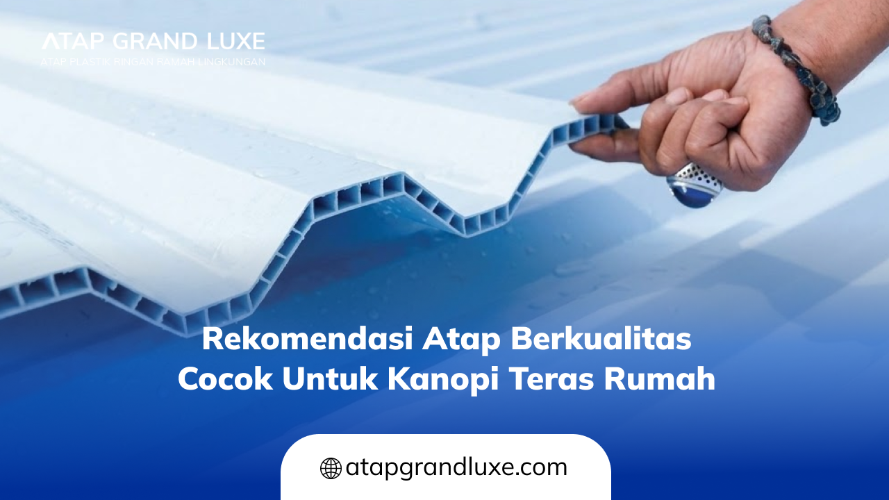 04 Rekomendasi Atap Berkualitas Cocok untuk Kanopi Teras Rumah