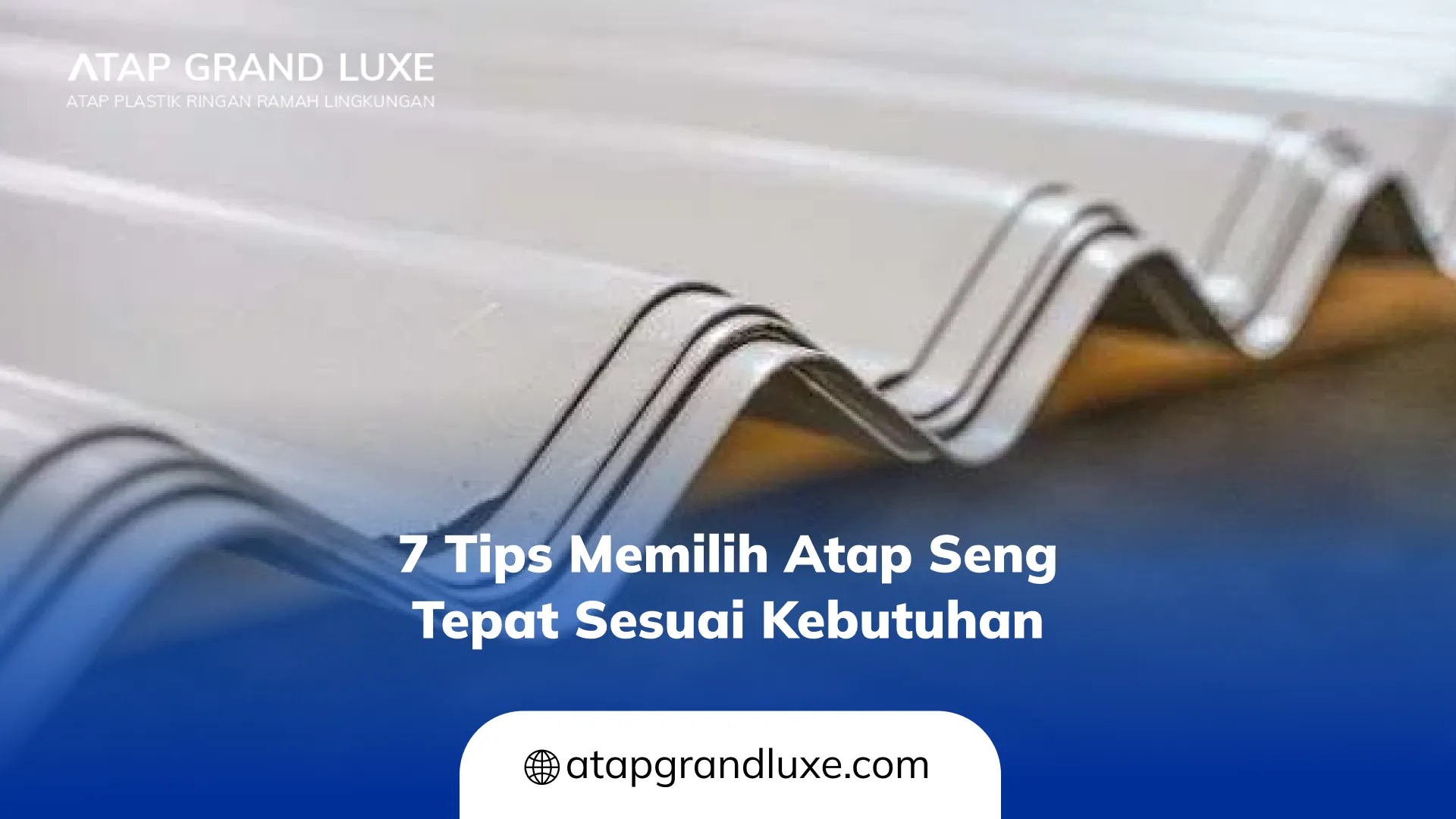 7 Tips Memilih Atap Seng Tepat Sesuai Kebutuhan