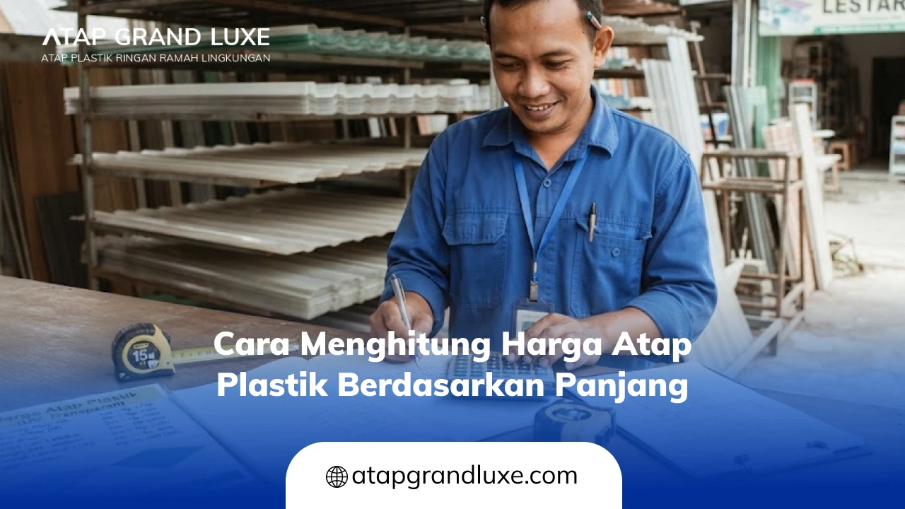 Cara Menghitung Harga Atap Plastik Berdasarkan Panjang