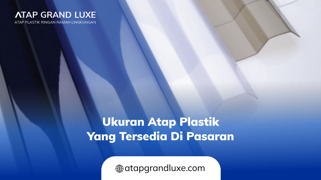 Ukuran Atap Plastik yang Tersedia di Pasaran