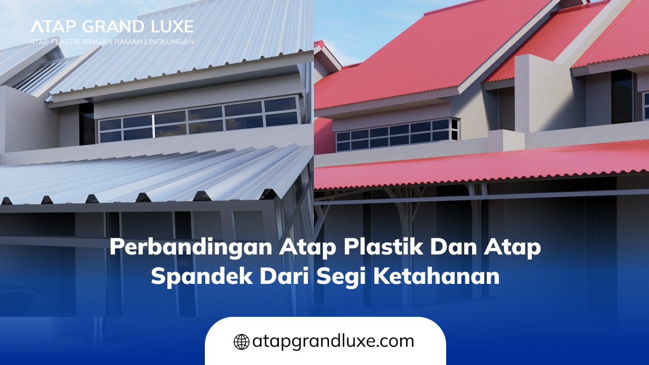 02 Perbandingan Atap Plastik dan Atap Spandek dari Segi Ketahanan