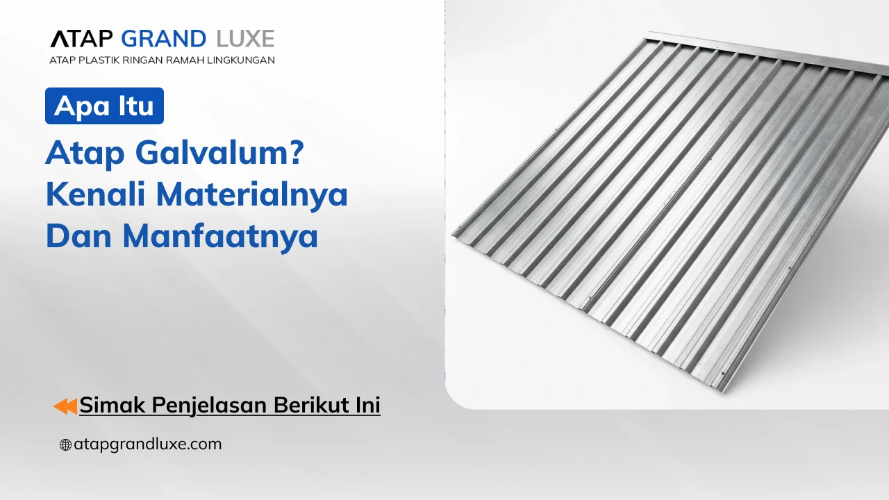 Apa Itu Atap Galvalum Kenali Materialnya dan Manfaatnya