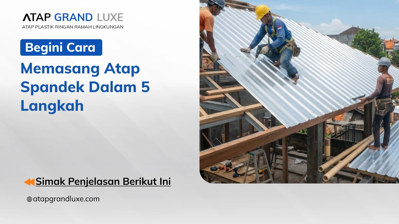 Begini Cara memasang Atap Spandek dalam 5 Langkah