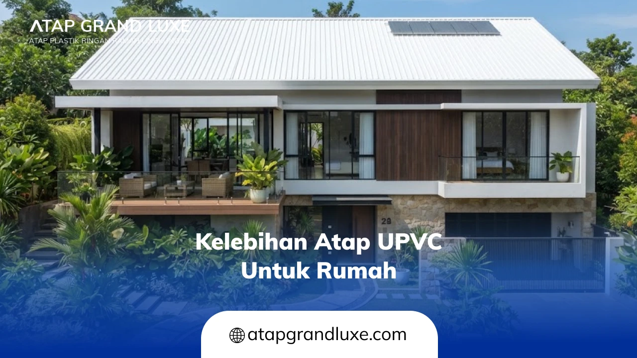 Kelebihan Atap UPVC untuk Rumah